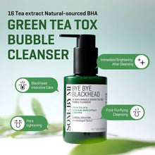 Load image into Gallery viewer, SOME BY MI Bye Bye Blackhead 30 Days Miracle Green Tea Tox Bubble Cleanser
